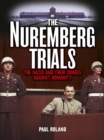 Image for The Nuremberg trials: the Nazis and their crimes against humanity