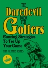 Image for The daredevil book for golfers: cunning strategies to tee up your game