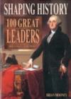 Image for Shaping History: 100 Great Leaders