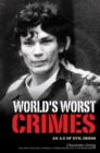 Image for The world&#39;s worst crimes: an A-Z of evil deeds