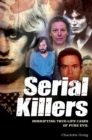 Image for Serial killers: horrifying true-life cases of pure evil