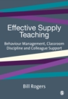 Image for Effective supply teaching: behaviour management, classroom discipline and colleague support