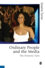 Image for Ordinary people and the media  : the demotic turn