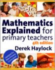 Image for Mathematics Explained for Primary Teachers