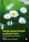 Image for Values-based health and social care  : beyond evidence-based practice