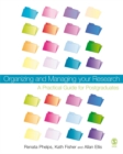 Image for Organizing and managing your research: a practical guide for postgraduates