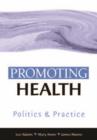 Image for Promoting health: politics and practice