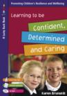 Image for Learning to be confident, determined and caring: promoting children&#39;s resilience and wellbeing