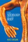Image for The sociology of the body: mapping the abstraction of embodiment