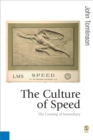 Image for The culture of speed: the coming of immediacy