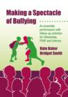Image for Making a spectacle of bullying: an assembly peformance with follow-up activities for citizenship, PSHE and literacy, art and music