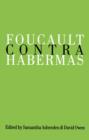 Image for Foucault contra Habermas: recasting the dialogue between genealogy and critical theory
