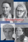 Image for Talking poetics  : dialogues in innovative poetry with Karen MacCormack, Jennifer Moxley, Caroline Bergvall &amp; Andrea Brady