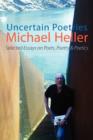 Image for Uncertain poetries  : selected essays on poets, poetry and poetics
