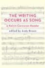 Image for The writing occurs as song  : a Kelvin Corcoran reader