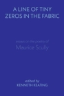 Image for A Line of Tiny Zeros in the Fabric : Essays on the Poetry of Maurice Scully