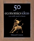 Image for 50 Economics Ideas You Really Need to Know