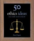 Image for 50 Ethics Ideas You Really Need to Know