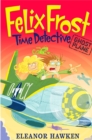 Image for Felix Frost, Time Detective: Ghost Plane