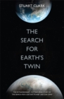 Image for The search for the Earth&#39;s twin  : the extraordinary, cutting-edge story of the search for a distant planet like our own