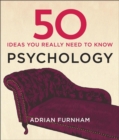 Image for 50 ideas you really need to know: Psychology