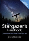 Image for The stargazer&#39;s handbook  : the definitive field guide to the night sky