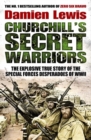 Image for Churchill&#39;s secret warriors  : the explosive true story of the special forces desperadoes of WWII