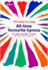 Image for 100 easy-to-play All-time favourite hymns