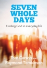 Image for Seven Whole Days : Finding God in Everyday Life