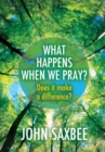 Image for What Happens When We Pray?