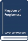 Image for KINGDOM OF FORGIVENESS