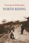 Image for The Victorian &amp; Edwardian North Riding