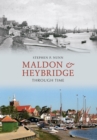 Image for Maldon &amp; Heybridge Through Time
