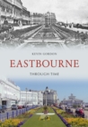 Image for Eastbourne Through Time