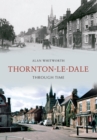 Image for Thornton-le-Dale Through Time
