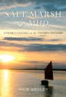 Image for Salt Marsh &amp; Mud : A Year&#39;s Sailing on the Thames Estuary