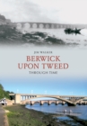 Image for Berwick Upon Tweed Through Time
