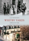 Image for Whitby Yards Through Time