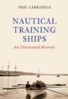 Image for Nautical Training Ships : An Illustrated History