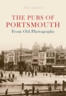 Image for The Pubs of Portsmouth From Old Photographs