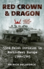 Image for Red crown and dragon  : 53rd Welsh Division in North-West Europe 1944-1945