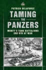 Image for Taming the Panzers  : Monty&#39;s tank battalions, 3rd RTR at war