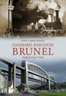 Image for Isambard Kingdom Brunel Through Time