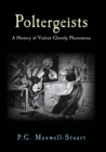 Image for Poltergeists : A History of Violent Ghostly Phenomena