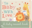 Image for To Baby With Love : A Baby Record Book