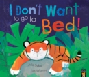 Image for I Don&#39;t Want to Go to Bed!