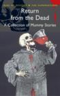 Image for Return from the dead: a collection of classic mummy stories