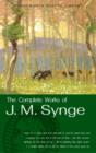 Image for The complete works of J.M. Synge: plays, prose and poetry