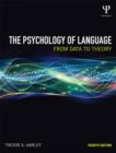 Image for The psychology of language  : from data to theory