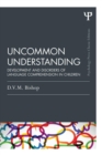 Image for Uncommon understanding  : development and disorders of language comprehension in children